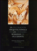 La Decoración Arquitectónica en las Ciudades Romanas de Occidente. 2004